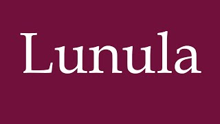 How to Pronounce Lunula Correctly in German [upl. by Willett10]