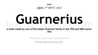 Pronunciation of Guarnerius  Definition of Guarnerius [upl. by Ddart]