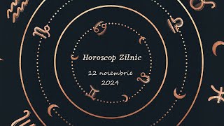 Horoscop Zilnic 12 NOIEMBRIE 2024  Află ce te Așteaptă Mâine [upl. by Krystyna690]