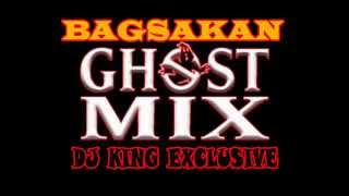 Bagsakan GHOST MIX  DJ KING EXCLUSIVE [upl. by Ainegue]