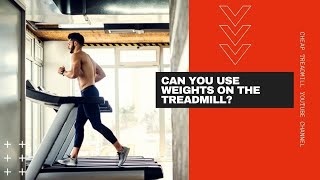 Can You Use Weights on the Treadmill [upl. by Anirhtak]