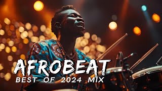 AFROBEAT MIX 2024 NAIJA  The Best and Latest Afrobeat Jams of 2024  Best Afrobeat Mix 2024 [upl. by Ariela]