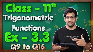 Class  11 Ex  33 Q9 to Q16 Trigonometric Functions Maths Chapter 3 CBSE NCERT  Green Board [upl. by Ellerehc228]