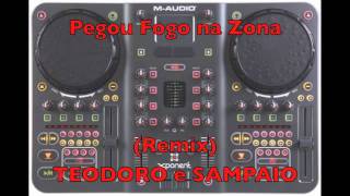 Pegou Fogo na Zona Remix Teodoro amp Sampaio [upl. by Yesteb242]