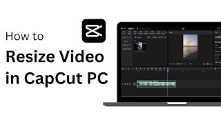 How To Resize Video In CapCut PC Aspect Ratio and Sizing [upl. by Llewej]