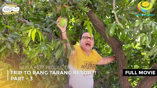 Trip to Rang Tarang Resort I FULL MOVIE  PART 3 I Taarak Mehta Ka Ooltah Chashmah Ep 3202 to 3205 [upl. by Enyalaj]