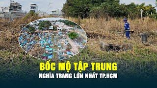 Bắt đầu bốc mộ tập trung tại nghĩa trang Bình Hưng Hòa [upl. by Idaf]