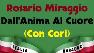 Rosario Miraggio  DallAnima Al Cuore Con Cori Karaoke Versione Italia Karaoke [upl. by Schatz945]