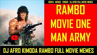 DJ AFRO KIMODA RAMBO FULL MOVIE MEMES ONE MAN ARMY kenyamemesfinder [upl. by Alemahs]