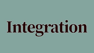 Integration Meaning and Definition [upl. by Ardnaiek768]