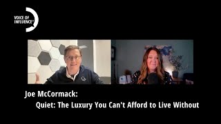 Quiet The Luxury You Cant Afford to Live Without with Joe McCormack [upl. by Marduk306]