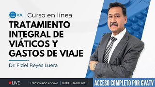 Tratamiento integral de viáticos y gastos de viaje con el Dr Fidel Reyes Luera [upl. by Yekciv]