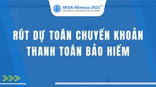 Rút dự toán chuyển khoản thanh toán bảo hiểm  MISA Mimosa 2022 [upl. by Annatnom]