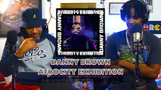 STEPDAD REACTS to  Danny Brown  ATROCITY EXHIBITION [upl. by Brooke]