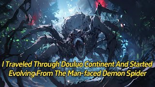 I Traveled Through Douluo Continent and Started Evolving from the Manfaced Demon Spider [upl. by Botsford]