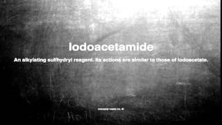 Medical vocabulary What does Iodoacetamide mean [upl. by Annaed]