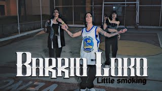 Little Smoking  Barrio Loko [upl. by Lareine]