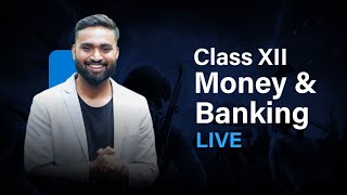 Money amp Banking  Class 12  LIVE  ISC  CBSE  HSC  Shubham Jagdish [upl. by Jelle]