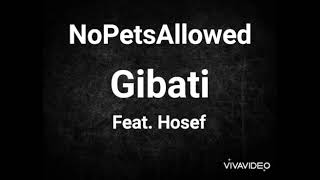 NoPetsAllowed  Gibati feat Hosef Lyrics [upl. by Aicatsal]