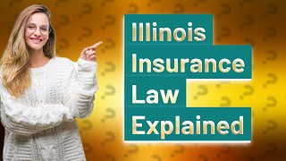 What is the insurance law in Illinois [upl. by Tnayrb]