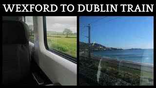 Wexford To Dublin Connolly Train Trip  Ireland Rail Journey [upl. by Dnalor]