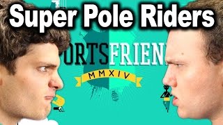 Super Pole Riders Sportsfriends  Jordan vs Josh [upl. by Tarrah]