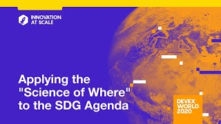 Devex World 2020 Applying the quotScience of Wherequot to the SDG Agenda [upl. by Odrareg]