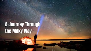 A Journey Through the Milky Way [upl. by Teirrah]