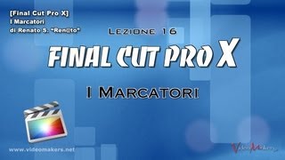 Final Cut Pro X  Lezione 16 I Marcatori [upl. by Goulet]