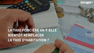 Impôts locaux  la taxe foncière pour compenser la fin de la taxe dhabitation [upl. by Novyat455]