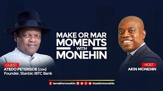 Atedo Peterside CON Founder of Stanbic IBTC Bank shares his Make or Mar Moment with Akin Monehin [upl. by Thain]