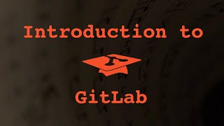 026 Introduction to Gitlab [upl. by Annabal850]