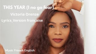 THIS YEAR  I NO GO FEAR VICTORIA ORENZEVersion française [upl. by Uok]