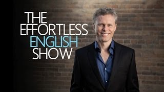 What is Effortless English The Effortless English Show [upl. by Newfeld]