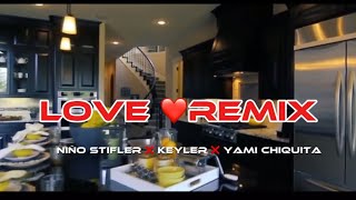 NIÑO STIFLER  LOVE ❤️ REMIX  KEYLER ❌ YAMI CHIQUITA VIDEO OFFICIAL PRODFIRE FVT [upl. by Jasun]