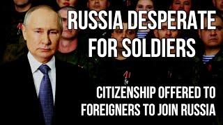 RUSSIA Desperate for Soldiers  Russian Citizenship Offered to Foreigners to Fight in Ukraine [upl. by Nainatrad365]