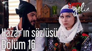 Yeni Gelin 16 Bölüm  Hazarın Sözlüsü [upl. by Akkahs]