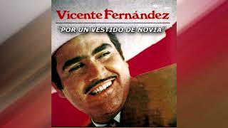 VICENTE FERNANDEZ quotPOR UN VESTIDO DE NOVIAquot [upl. by Hacker]