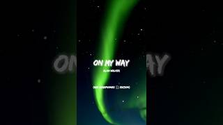 ALAN WALKER  ON MY WAY LYRICS USE HEADPHONES 🎧 EDITION [upl. by Heidt335]