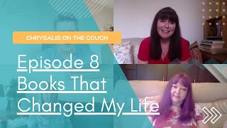 Episode 8 Chrysalis on the Couch  Books that Changed my Life [upl. by Ladew]