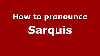 How to pronounce Sarquis SpanishArgentina  PronounceNamescom [upl. by Enhpad792]