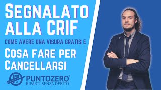 Segnalato in CRIF Come Cancellarsi e cosa fare per ottenere una Visura Gratuita [upl. by Prowel]