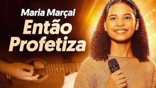 ENTÃO PROFETIZA  Maria Marçal Completa  Como tocar no violão [upl. by Nawud110]