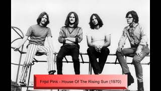 Frijid Pink  House Of The Rising Sun 1970 [upl. by Libbna]