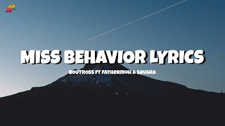 Boutross  Miss Behavior Ft Fathermoh amp Savara Official Lyrics Video [upl. by Margo476]