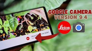 AGC Gcam Port 94 The Leica Camera App for Your Phone Android 12 [upl. by Alger]