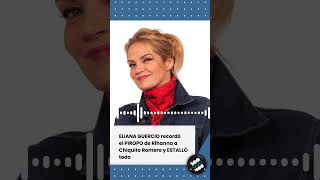 💥 ELIANA GUERCIO recordó el PIROPO de Rihanna a Chiquito Romero y ESTALLÓ todo 💥 ElClubDelMoro [upl. by Aennaej217]