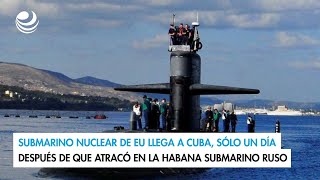 Submarino nuclear de EU llega a Cuba sólo un día después de que atracó en La Habana submarino ruso [upl. by Saile251]