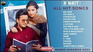 R Nait All Hit Song  Punjabi Song Jukebox 2022  Best of R Nait rnait rnaitallsongs rnaitsong [upl. by Fitzger]