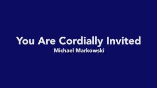 quotYou Are Cordially Invitedquot by Michael Markowski [upl. by Eornom]